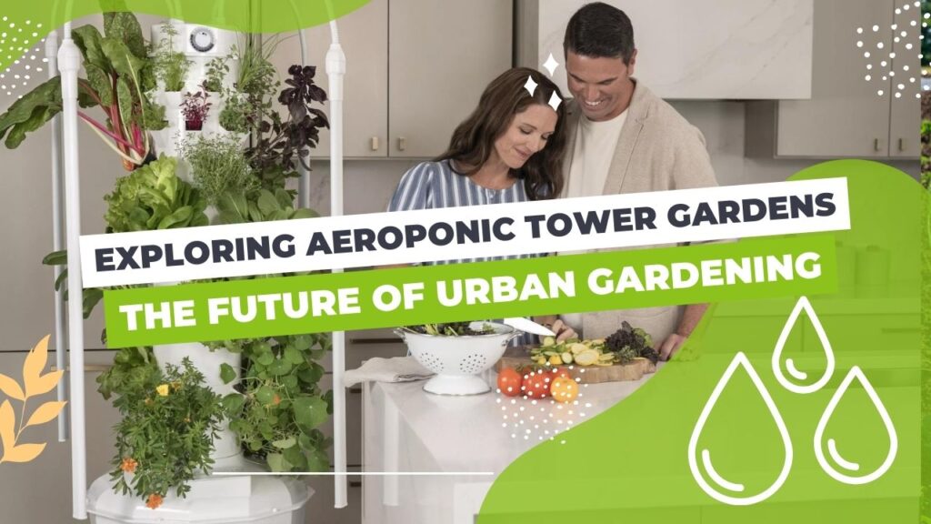 Exploring Aeroponic Tower Gardens